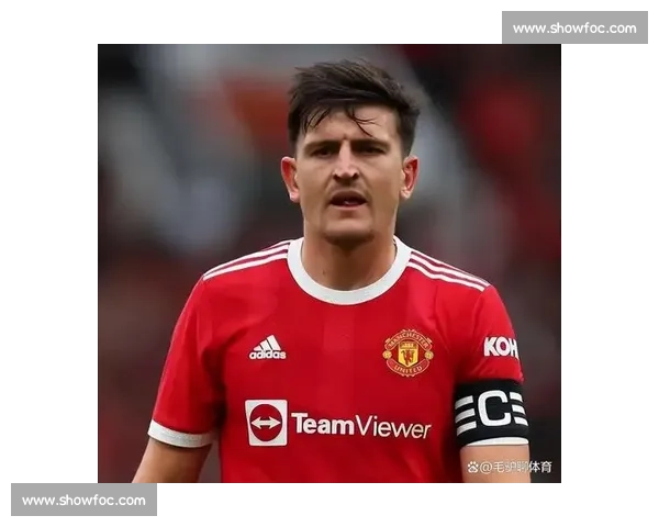 曼联续约马奎尔：年限博弈成谈判核心